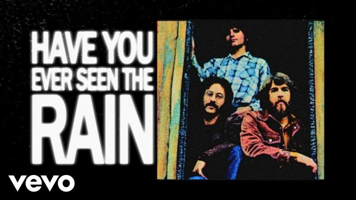 Have You Ever Seen The Rain – Creedence Clearwater Revival